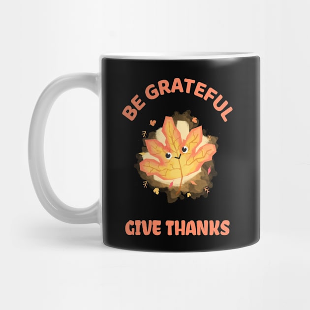 Be Grateful And Give Thanks by ZenCloak